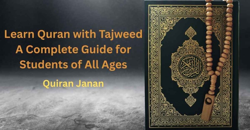 Learn Quran with Tajweed: A Complete Guide for Students of All Ages