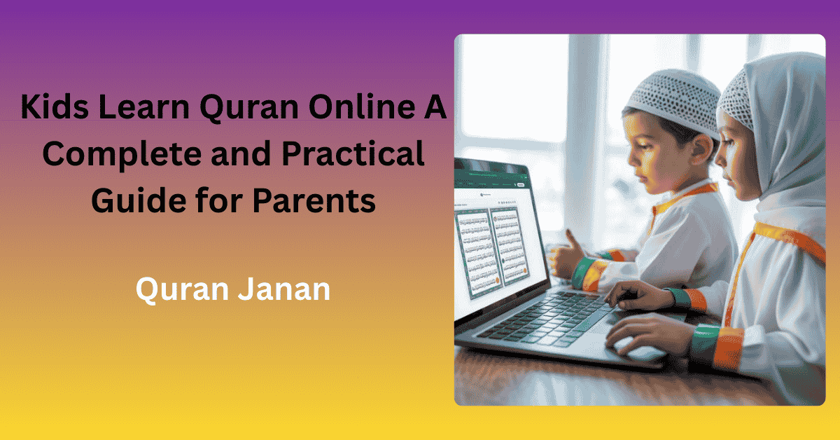 Kids Learn Quran Online A Complete and Practical Guide for Parents