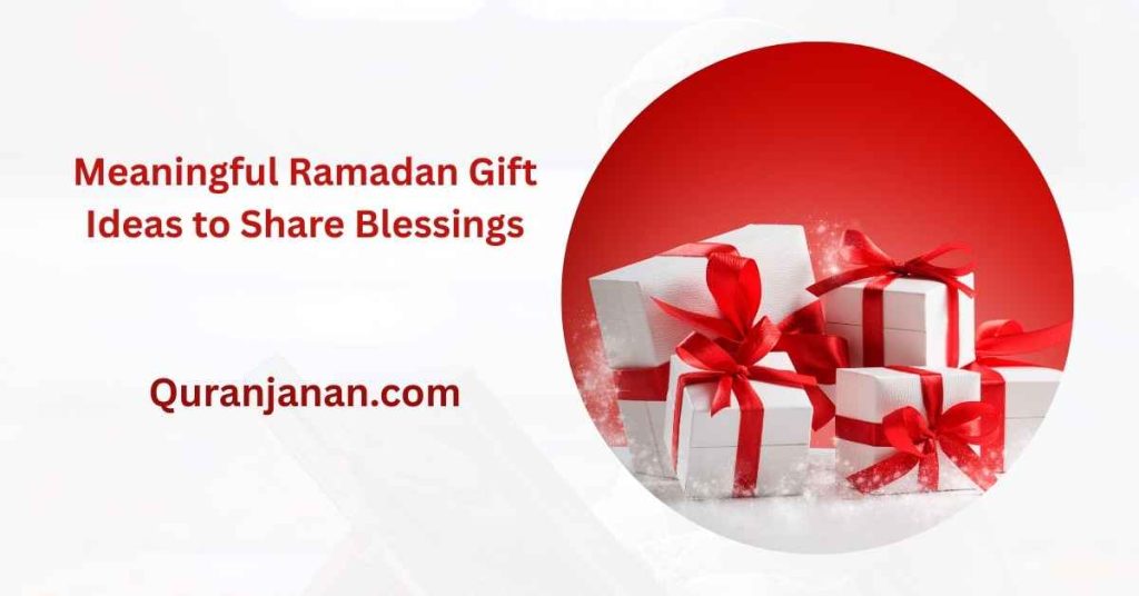Meaningful Ramadan Gift Ideas to Share Blessings