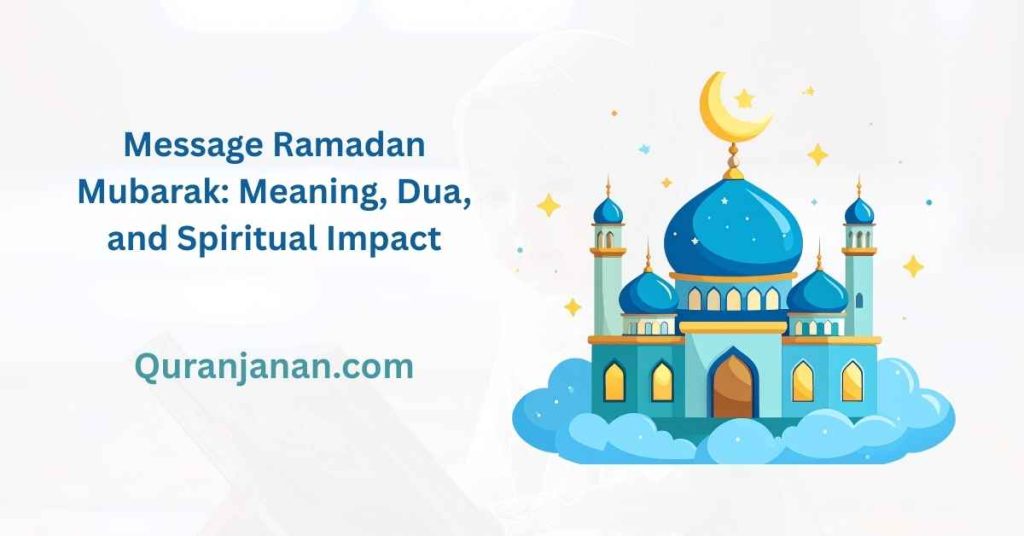 Message Ramadan Mubarak: Meaning, Dua, and Spiritual Impact