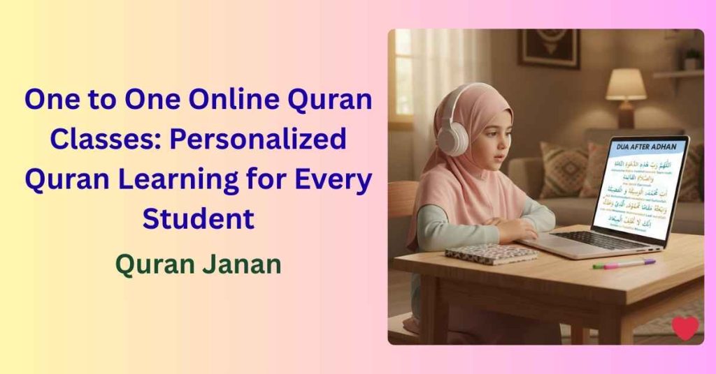 One to One Online Quran Classes: Personalized Quran Learning for Every Student
