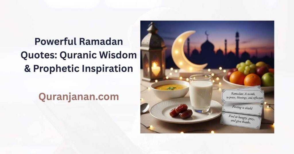 Powerful Ramadan Quotes: Quranic Wisdom & Prophetic Inspiration