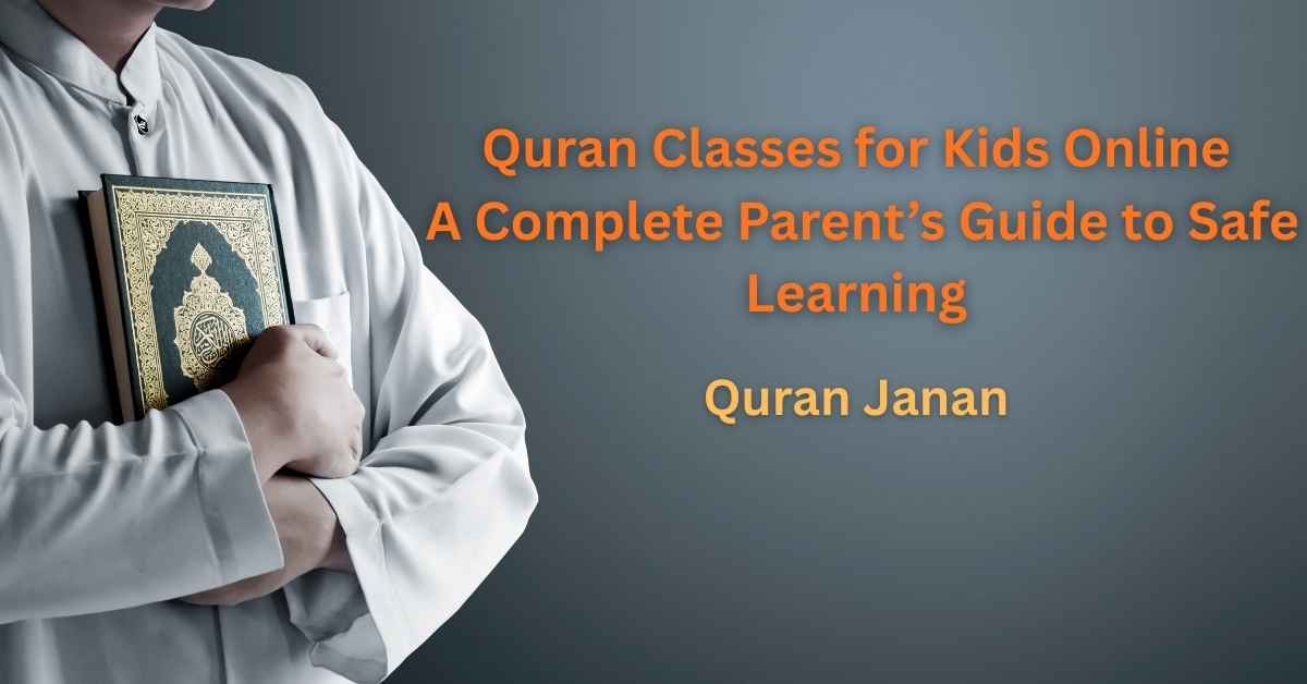 Quran Classes for Kids Online: A Complete Parent’s Guide to Safe Learning