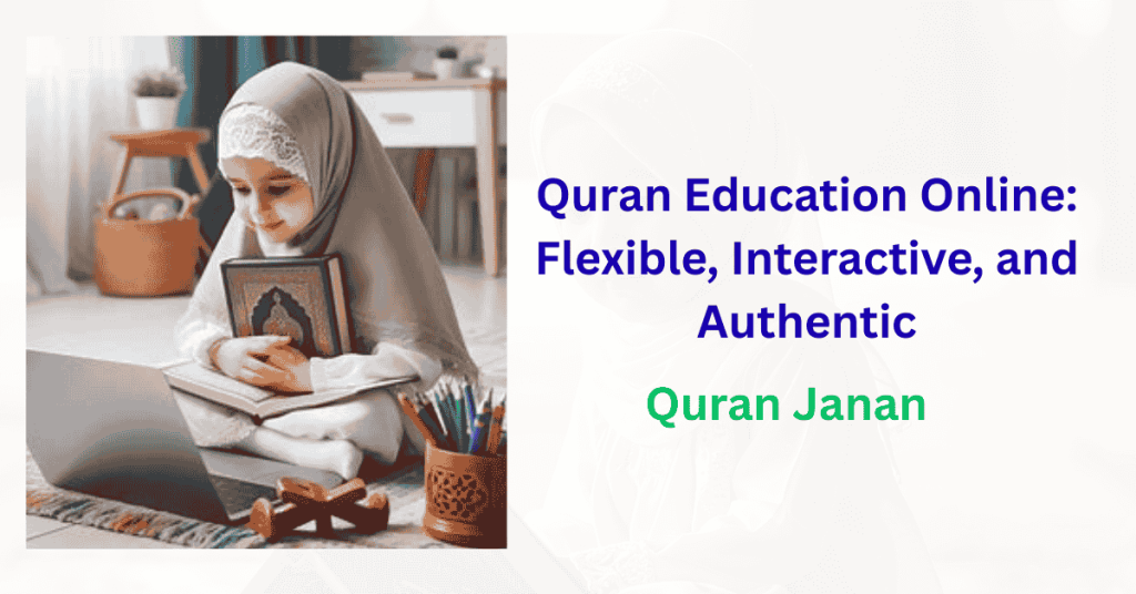 Quran Education Online: Flexible, Interactive, and Authentic