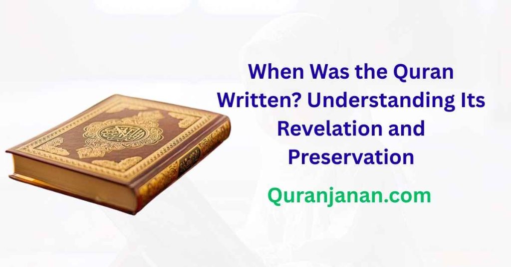 When Was the Quran Written? Understanding Its Revelation and Preservation