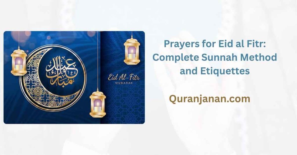 Prayers for Eid al Fitr: Complete Sunnah Method and Etiquettes