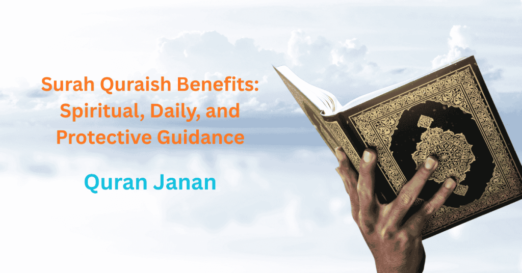 Surah Quraish Benefits: Spiritual, Daily, and Protective Guidance