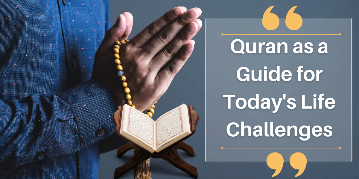Quran as a Guide for Today's Life Challenges