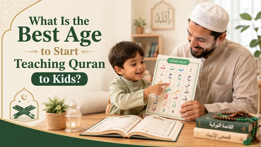 Best Age to Start Quran for Kids: A Parent’s Guide